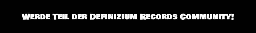 Werde Teil der Definizium Records Community!